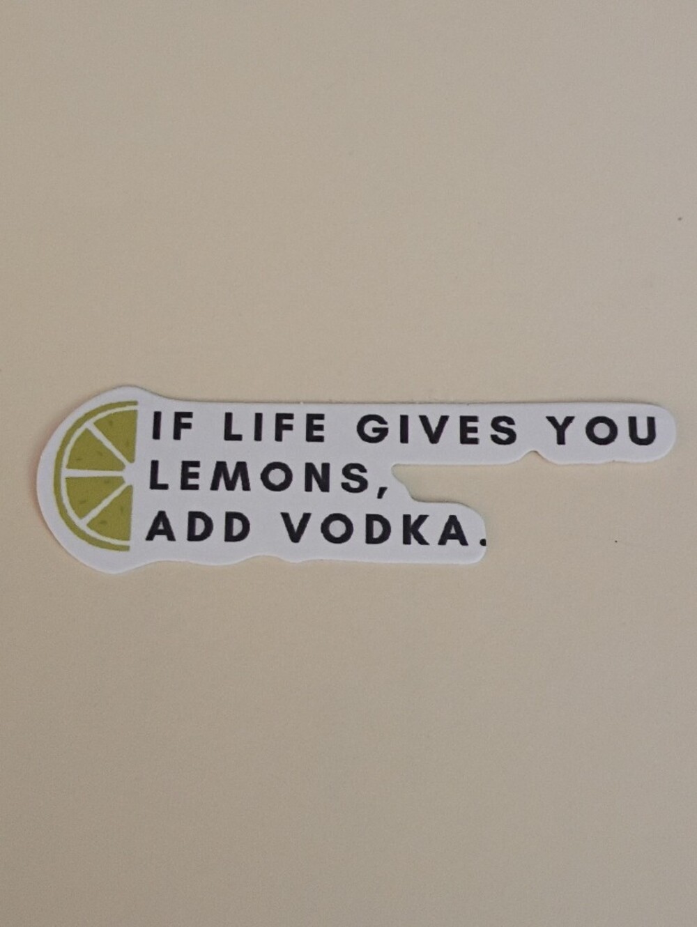10/$10 Stickers Decal - Lemon Slice - If Life Gives You Lemons, Add Vodka 2
